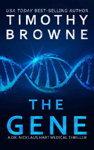 [Dr. Nicklaus Hart 04] • The Gene · A Medical Thriller (A Dr. Nicklaus Hart Medical Thriller Book 4)